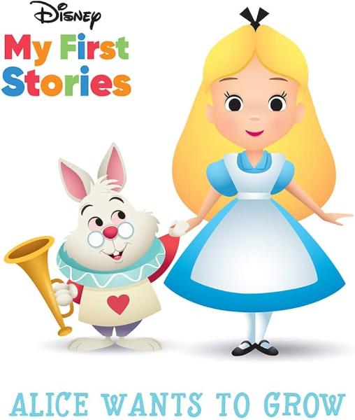 Alice Wants to Grow (Disney My First Stories)