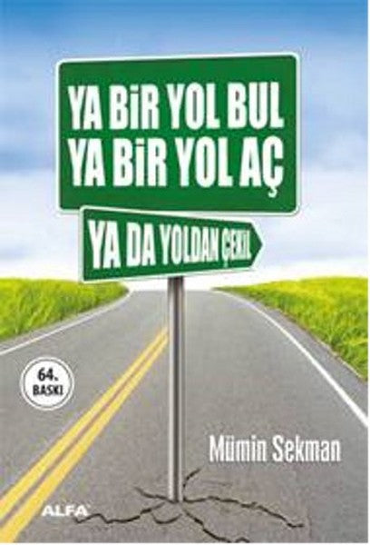Ya Bir Yol Bul Ya Bir Yol Aç Ya da Yoldan Çekil