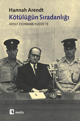 Kotülüğün Sıradanlığı  Eichmann Kudüs'te