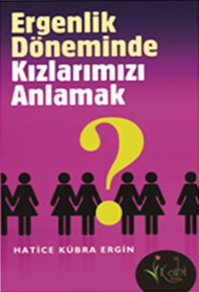 Ergenlik Doneminde Kızlarımızı Anlamak