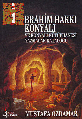 İbrahim Hakkı Konyalı / Ve Konyalı Kütüphanesi Yazmalar Kataloğu