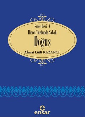 Doğuş : Hicret Yurdunda Sabah - Saadet Devri - 3