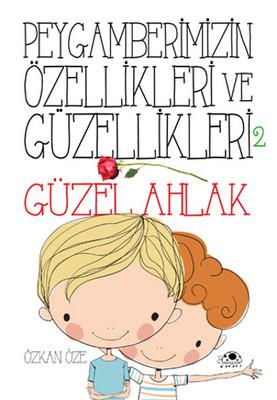 Peygamberimizin Ozellikleri ve Güzellikleri 2 - Güzel Ahlak