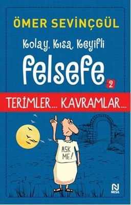 Kolay, Kısa, Keyifli Felsefe 2 / Terimler... Kavramlar...