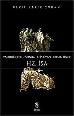 Yahudilerden Sonra Hıristiyanlardan Once Hz. İsa