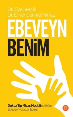 Ebeveyn Benim-Dokuz Tip Mizaç Modeli’ne Gore Ebeveyn Çocuk İlişkileri