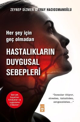 Hastalıkların Duygusal Sebepleri-Her Şey İçin Geç Olmadan