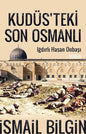 Kudüsteki Son Osmanlı Iğdırlı Hasan Onbaşı