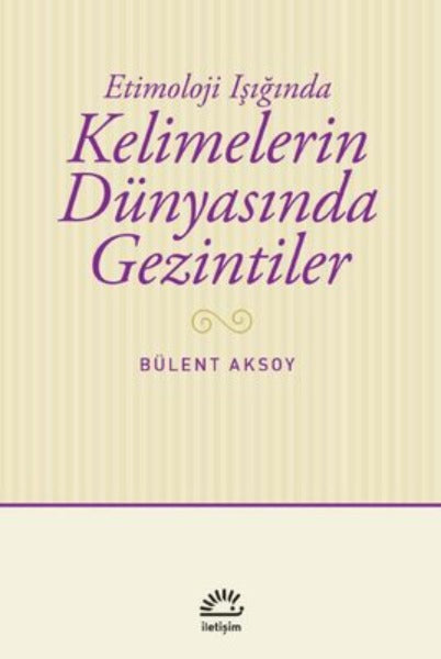 Etimoloji Işığında Kelimelerin Dünyasında Gezintiler