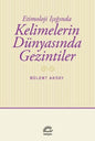Etimoloji Işığında Kelimelerin Dünyasında Gezintiler