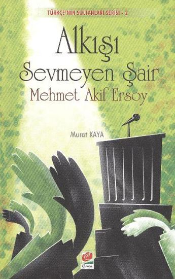 Alkışı Sevmeyen Şair: Mehmet Akif Ersoy