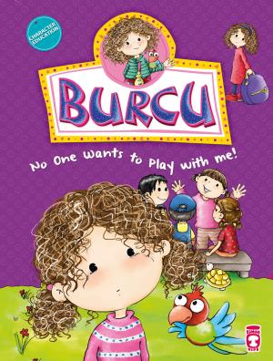 Burcu No One Wants To Play With Me!