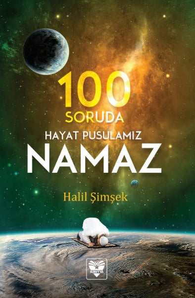 100 Soruda Hayat Pusulamız Namaz