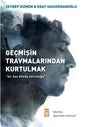 Geçmişin Travmalarından Kurtulmak