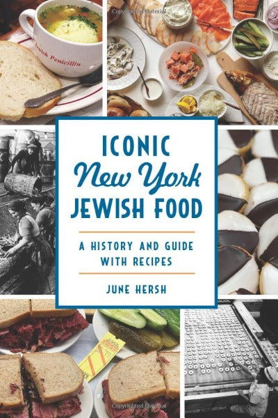 Iconic New York Jewish Food: A History and Guide with Recipes (American Palate)