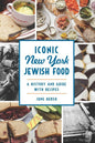 Iconic New York Jewish Food: A History and Guide with Recipes (American Palate)