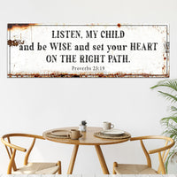 Be Wise and Set Your Heart on The Right Path - Proverbs 23:19 Faith Sign