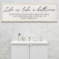 Life Is Like A Bathroom Sign