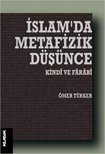 İslam'da Metafizik Düşünce: Kindi ve Farabi