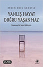 Yanlış Hayat Doğru Yaşanmaz