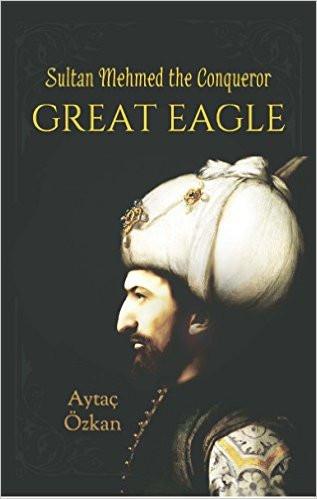 Great Eagle Sultan Mehmet the Conqueror