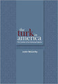The Turk in America: Creation of an Enduring Prejudice