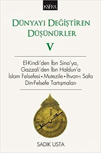 Dünyayı Değiştiren Düşünürler 5 El-Kindi’den İbn Sina’ya, Gazzali’den İbn Haldun’a, İslam Felsefesi - Mutezile - İhvan-ı Safa Din-Felsefe Tartışmaları