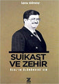 Suikast ve Zehir - Ozal'in Olümündeki Sir
