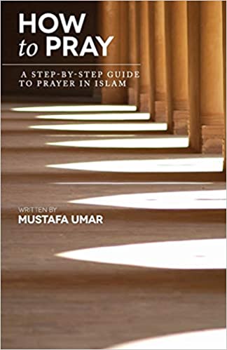 How to Pray: A Step-by-Step Guide to Prayer in Islam