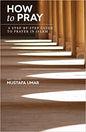 How to Pray: A Step-by-Step Guide to Prayer in Islam