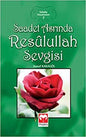 Saadet Asrında Resulullah Sevgisi - Sahabe Hayatından 2