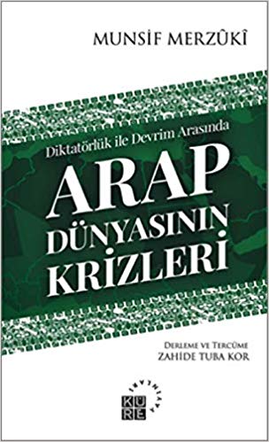 Diktatorlük ile devrim arasinda Arap dünyasinin krizleri