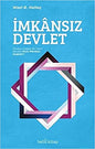 İmkansız Devlet - Modern Çağda Bir İslam Devleti Niçin Mümkün Değildir?
