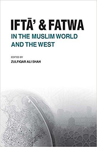Ifta' and Fatwa in the Muslim World and the West