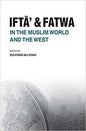 Ifta' and Fatwa in the Muslim World and the West