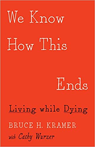 We Know How This Ends: Living while Dying