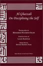 Al-Ghazzali on Disciplining the Self