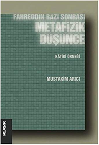 Fahreddin Razi Sonrası Metafizik Düşünce  Katibi Orneği