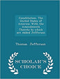 Constitution, The United States of America: With the Amendments Thereto to which are Added Jefferson - Scholar's Choice Edition