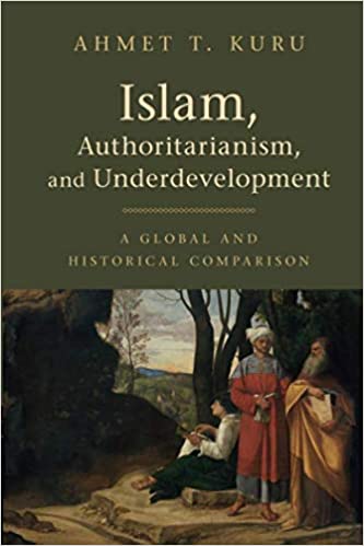 Islam, Authoritarianism, and Underdevelopment: A Global and Historical Comparison