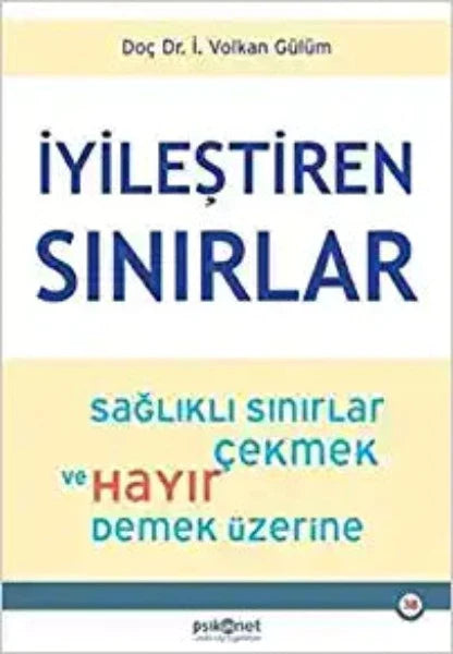İyileştiren Sınırlar Sağlıklı Sınırlar Çekmek ve Hayır Demek Üzerine