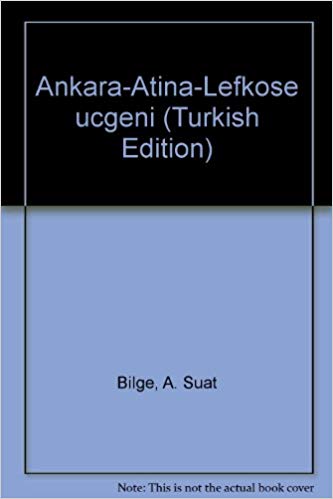 Ankara-Atina-Lefkose Ucgeni (Bask) (1ST ed.)