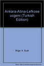 Ankara-Atina-Lefkose Ucgeni (Bask) (1ST ed.)