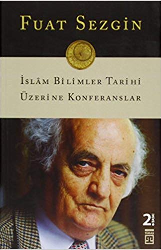 İslam Bilimler Tarihi Uzerine Konferanslar