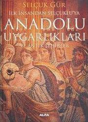 Anadolu Uygarlıkları ve Antik Şehirler