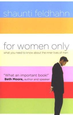 For Women Only: What You Need to Know about the Inner Lives of Men