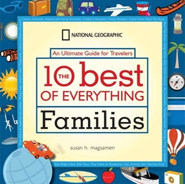 10 Best of Everything Families: An Ultimate Guide for Travelers
