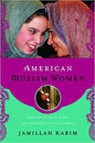 American Muslim Women: Negotiating Race, Class, and Gender Within the Ummah