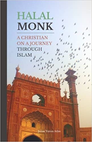Halal Monk: A Christian on a Journey through Islam
