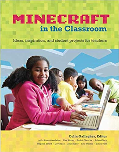 Minecraft in the Classroom: Ideas, Inspiration, and Student Projects for Teachers